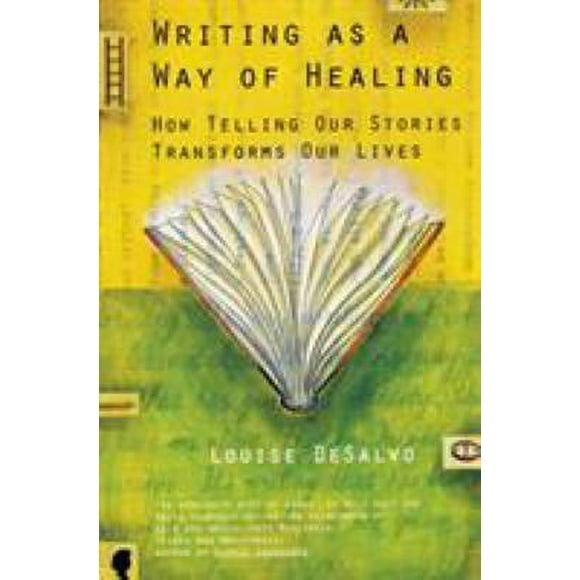 Writing as a Way of Healing : How Telling Our Stories Transforms Our Lives 9780807072431 Used / Pre-owned
