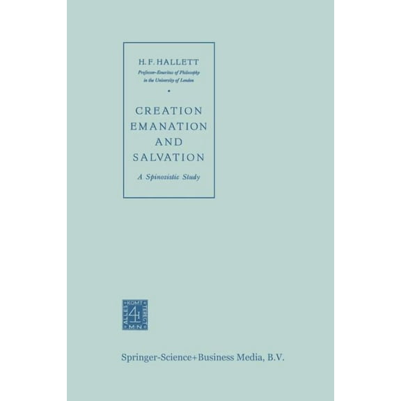 Creation Emanation and Salvation: A Spinozistic Study, (Paperback)