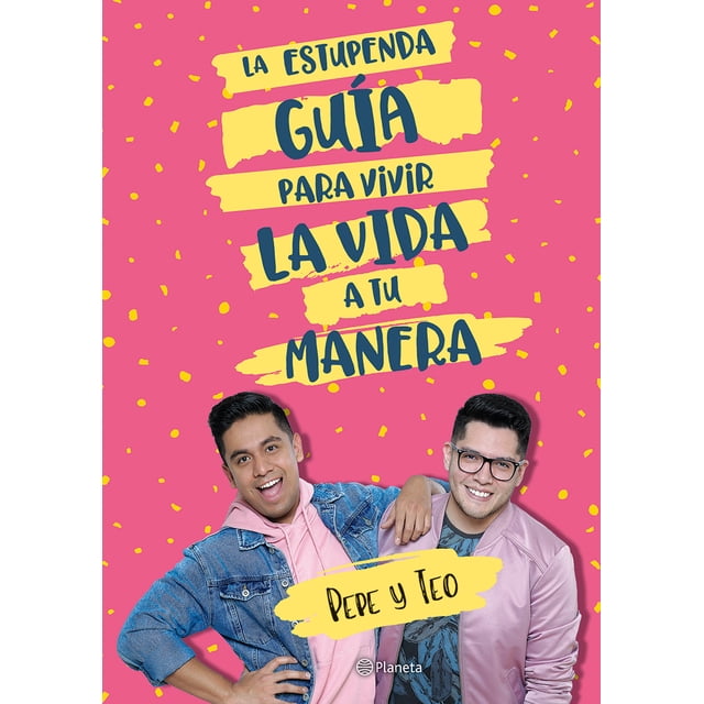 La estupenda guía para vivir la vida a tu manera PLANETA PEPE & TEO