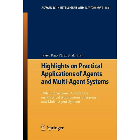Advances in Intelligent and Soft Computi Highlights on Practical Applications of Agents and Multi-Agent Systems: 10th International Conference on Practical Appli, Book 156, (Paperback)