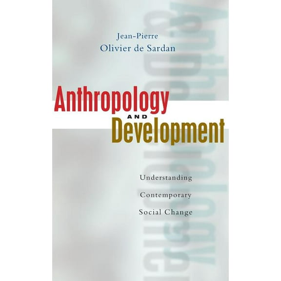 Anthropology and Development: Understanding Contemporary Social Change, (Hardcover)