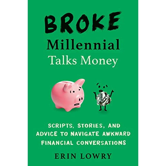 Broke Millennial Parle Argent: Scripts, Histoires et Conseils pour Naviguer dans les Conversations Financières Maladroites