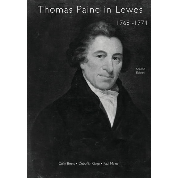 Thomas Paine in Lewes 1768-1774 Second Edition 2020: A Prelude to American Independence, (Paperback)