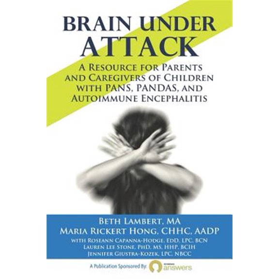 Pre-Owned Brain Under Attack: A Resource for Parents and Caregivers of Children with PANS, PANDAS, and Autoimmune Encephalitis (Paperback) 0692133275 9780692133279