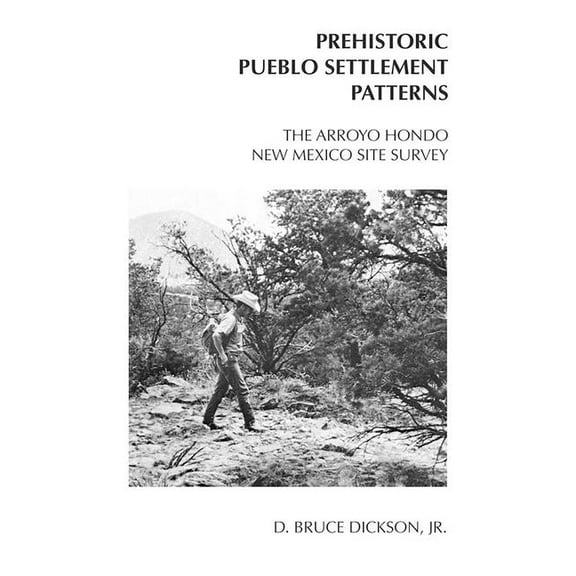 Arroyo Hondo New Mexico Site Survey: Prehistoric Pueblo Settlement Patterns, (Paperback)