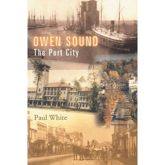 Owen Sound: The Port City, (Paperback)