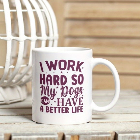 1pc Funny Dog Parent Mug - "I Work Hard So My Dogs Have A Better Life" Cup with Paw - Gifts for Dog Moms & Dads, Office Humor Cup for Dog Lovers