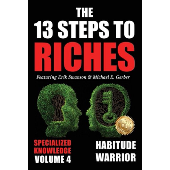 Pre-Owned The 13 Steps to Riches - Volume 4: Habitude Warrior Special Edition Specialized Knowledge with Michael E. Gerber (Paperback) 1637922485 9781637922484
