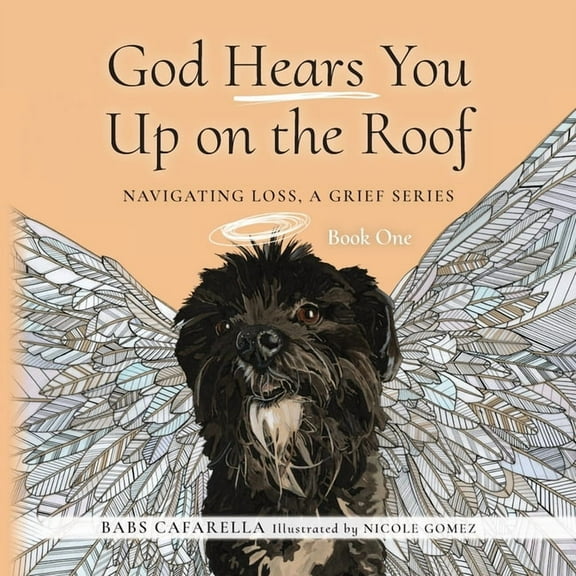 God Hears You Up on the Roof: Navigating Loss, A Grief Series: Book One, (Paperback)