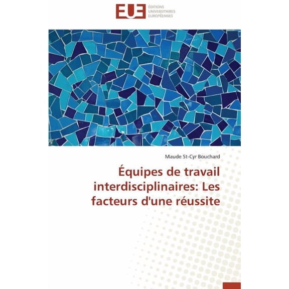 Omn.Univ.Europ.: Équipes de Travail Interdisciplinaires: Les Facteurs d'Une Réussite (Paperback)