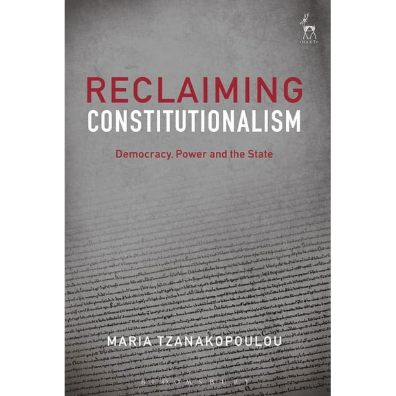 Reclaiming Constitutionalism: Democracy, Power and the State, (Hardcover)