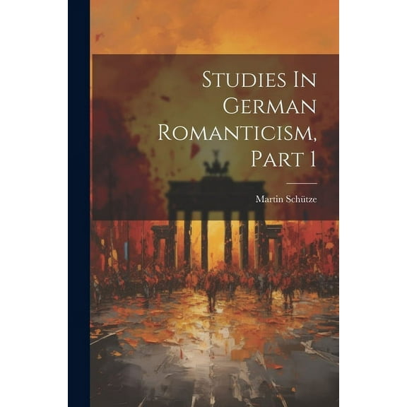 Studies In German Romanticism, Part 1 (Paperback)