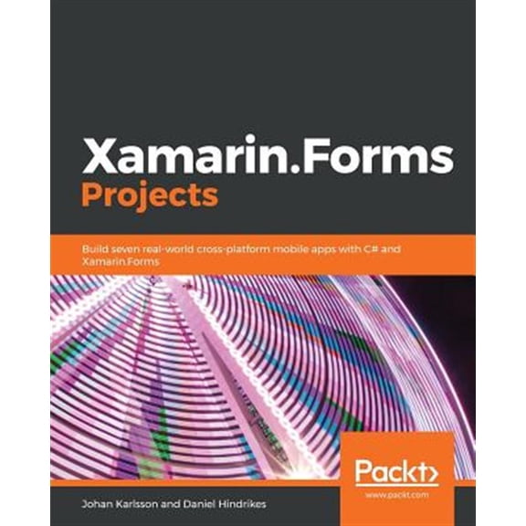 Pre-Owned Xamarin.Forms Projects: Build seven real-world cross-platform mobile apps with C# and Xamarin.Forms Paperback