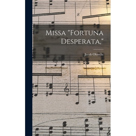 Missa Fortuna Desperata (Hardcover)