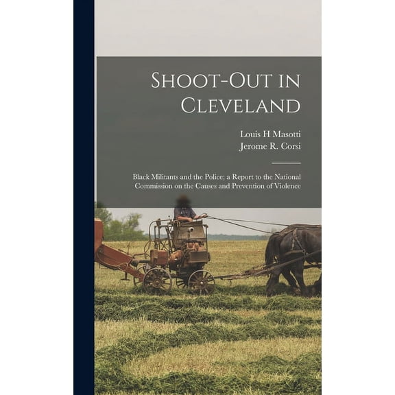 Shoot-out in Cleveland: Black Militants and the Police; a Report to the National Commission on the Causes and Prevention of Violence (Hardcover)
