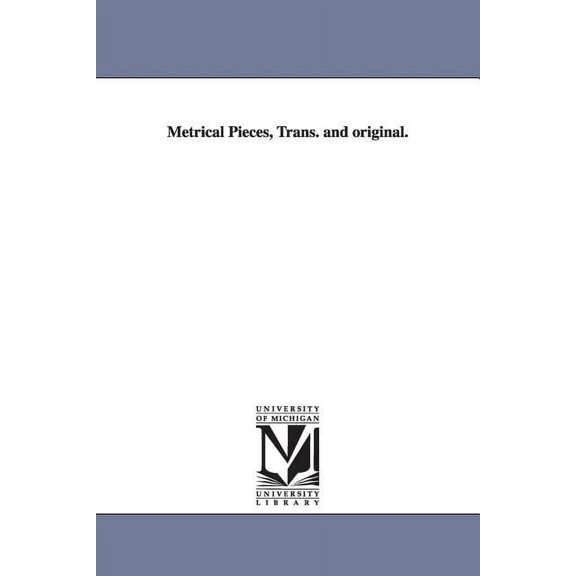 Metrical Pieces, Trans. and Original., (Paperback)