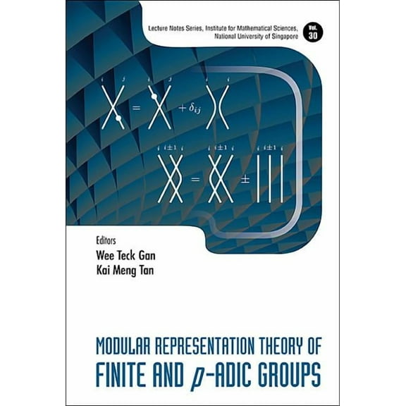 Lecture Notes Series, Institute for Math Modular Representation Theory of Finite and P-Adic Groups, Book 30, (Hardcover)