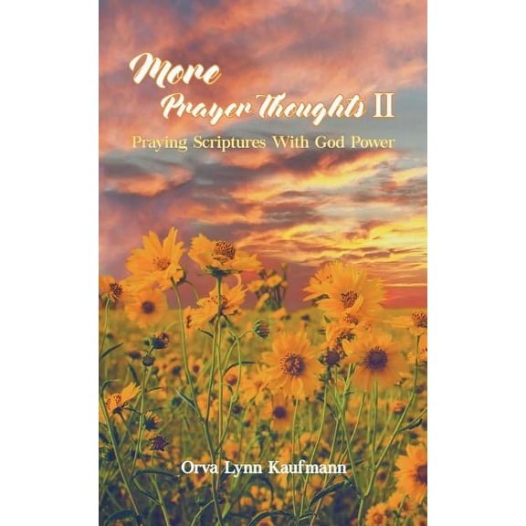More Prayer Thoughts II: Praying Scriptures With God Power, (Paperback)