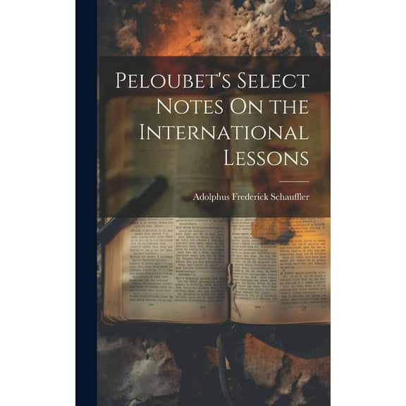Peloubet's Select Notes On the International Lessons, (Hardcover)