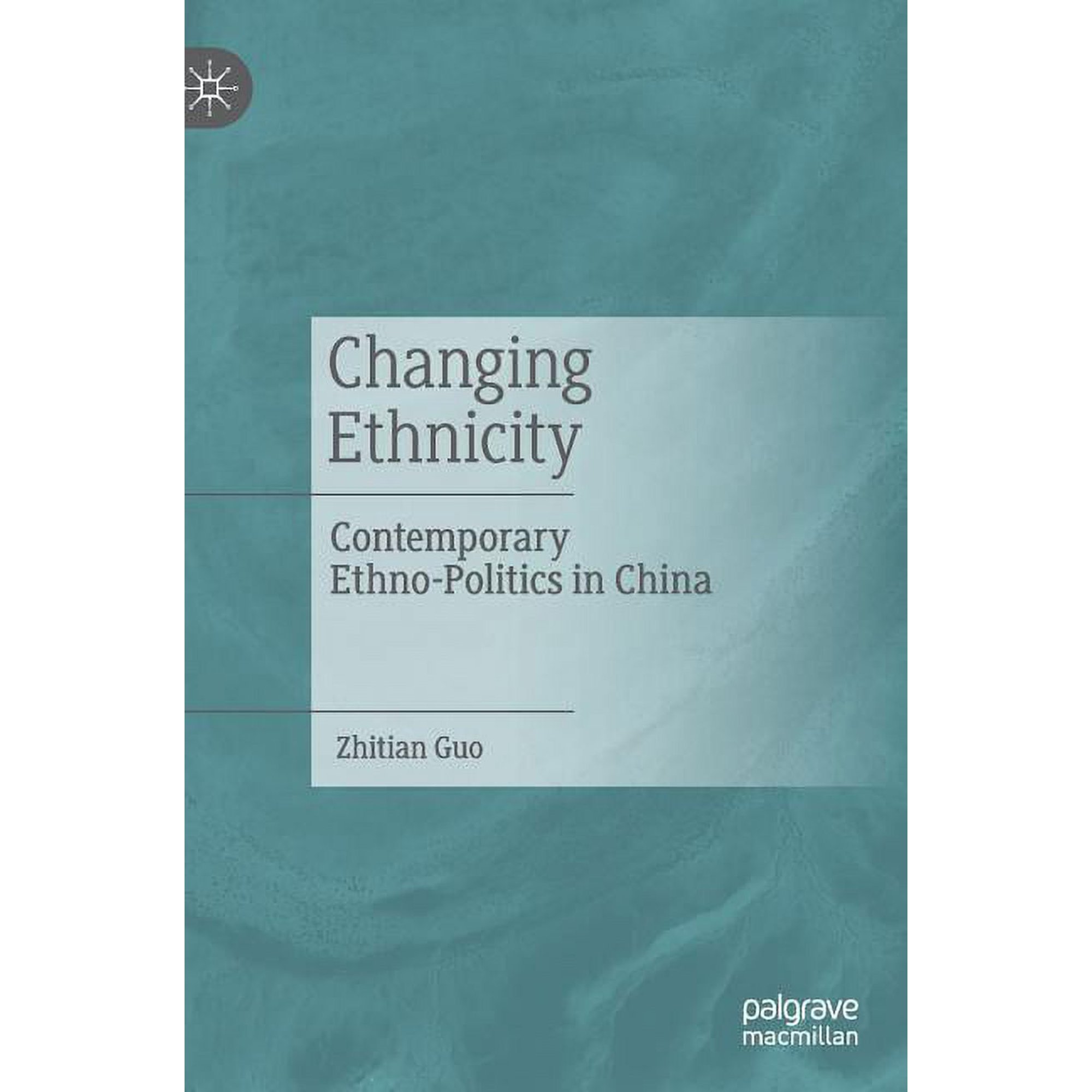 Changing Ethnicity: Contemporary Ethno-Politics in China (Hardcover)