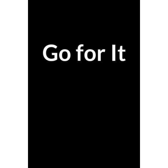 Go for It: The Low Self Esteem Teacher and Men's Guide to Saving Your Marriage through Text Messaging (for Men Only) (Paperback)