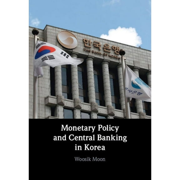 Monetary Policy and Central Banking in Korea, (Hardcover)