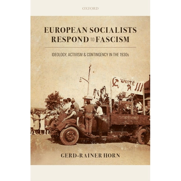 European Socialists Respond to Fascism: Ideology, Activism and Contingency in the 1930s, (Paperback)