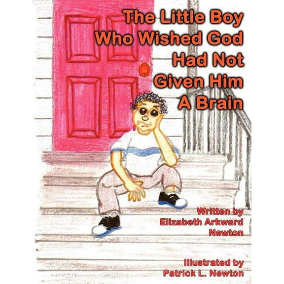 Little Boy Who Wished God Had Not Given Him a Brain : Big Momma Books