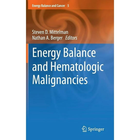 Energy Balance and Cancer Energy Balance and Hematologic Malignancies: Energy Balance and Cancer 5, Book 5, (Hardcover)