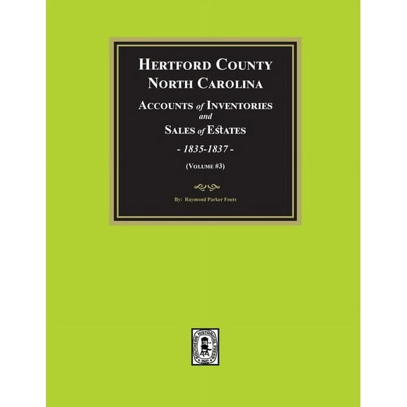 Hertford County, North Carolina Inventories and Sales of Estates, 1835-1837. (Volume #3), (Paperback)