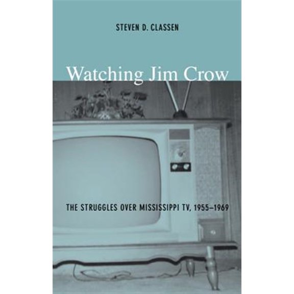 Pre-Owned Console-ing Passions: Watching Jim Crow : The Struggles over Mississippi TV, 19551969 (Paperback)