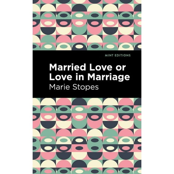 Mint Editions (Visibility for Disability Married Love or Love in Marriage, (Paperback)