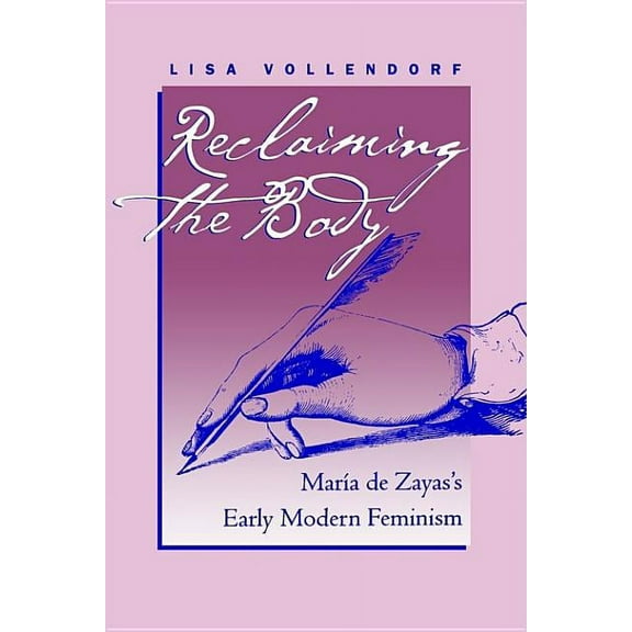 North Carolina Studies in the Romance La Reclaiming the Body: MarÃa de Zayas's Early Modern Feminism, Book 270, (Paperback)