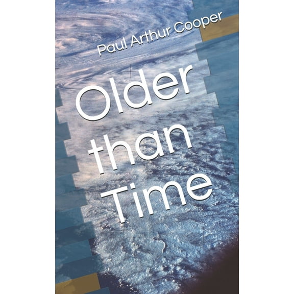 Older than Time Paperback 1795253290 9781795253291 Paul Cooper