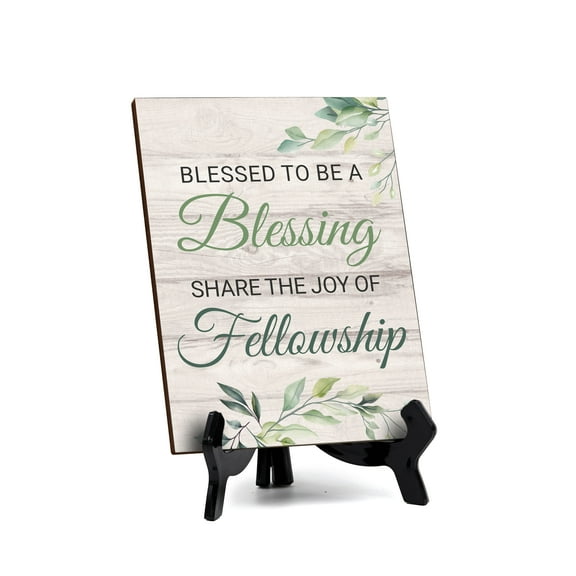 Blessed To Be A Blessing: Share The Joy Of Fellowship Table Sign with Acrylic Stand (6 x 8“) | Religious Church & Home Decor