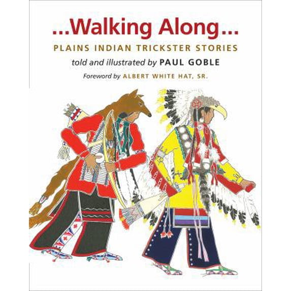 Pre-Owned Walking Along: Plains Indian Trickster Stories (Hardcover) 098450415X 9780984504152