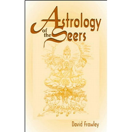 Astrology of the Seers : A Guide to Vedic/Hindu Astrology