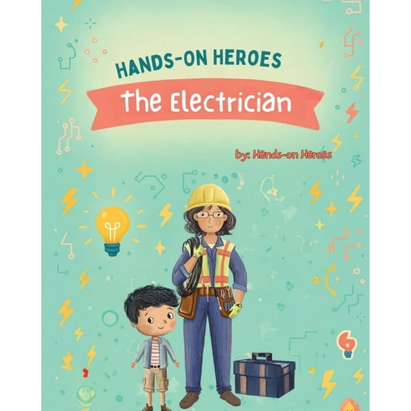Hands-On Heroes - the Electrician, (Paperback)