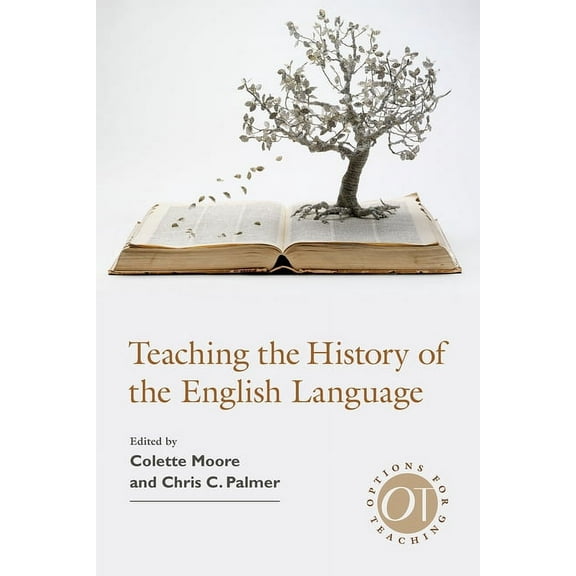 Options for Teaching Teaching the History of the English Language, Book 46, (Hardcover)