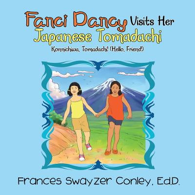 Fanci Dancy Visits Her Japanese Tomadachi - eBook (Best Places To Visit In Japan For Anime)