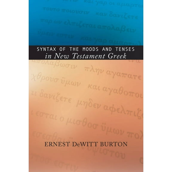 Ancient Language Resources: Syntax of the Moods and Tenses in New Testament Greek (Paperback)
