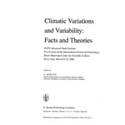 NATO Science Series C:: Climatic Variations and Variability: Facts and Theories: NATO Advanced Study Institute First Course of the International School of Climatology, Ettore Majorana Center for Scien