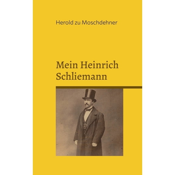 Mein Heinrich Schliemann: Eine etwas andere Liebesgeschichte aus Rostock, (Paperback)