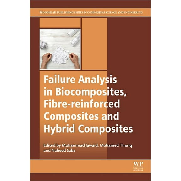 Woodhead Publishing Composites Science a Failure Analysis in Biocomposites, Fibre-Reinforced Composites and Hybrid Composites, (Paperback)