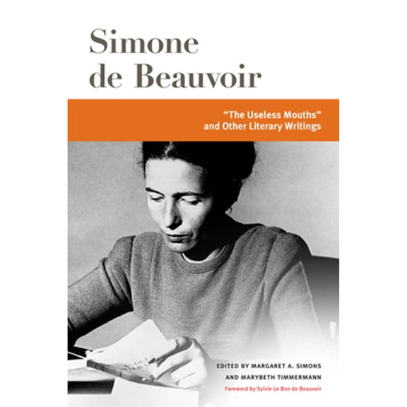 Pre-Owned The Useless Mouths and Other Literary Writings (Paperback) by Simone de Beauvoir, Simone De Beauvoir, Margaret a Simons