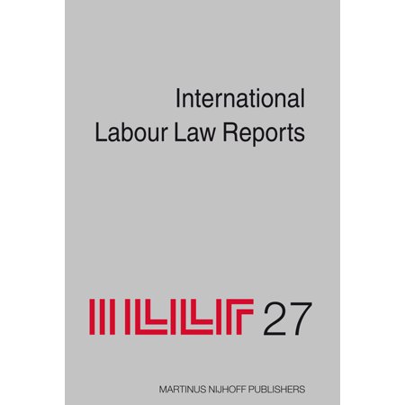 International Labour Law Reports International Labour Law Reports, Volume 27, Book 27, (Hardcover)