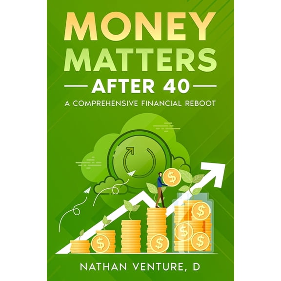Money Matters After 40: A Comprehensive Financial Reboot, (Paperback)