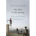 thumbnail image 1 of Pre-Owned The Way to the Spring: Life and Death in Palestine (Hardcover) 1594205906 9781594205903, 1 of 1