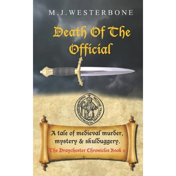 Death Of The Official: Murder and mystery in medieval England (The Draychester Chronicles Book 1 - (Paperback) by M J Westerbone
