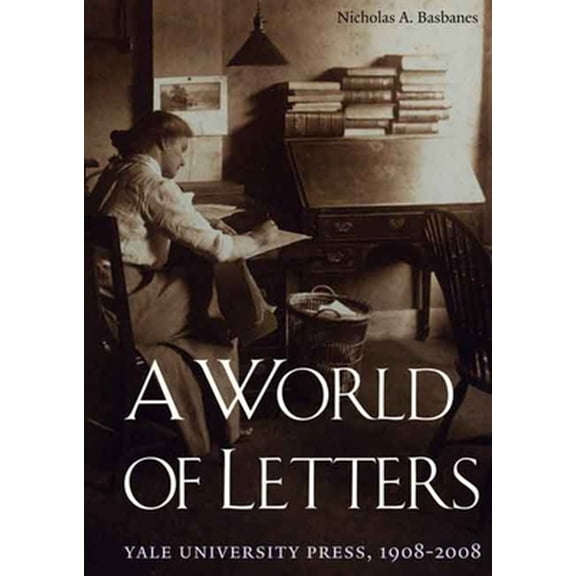 Pre-Owned A World of Letters: Yale University Press, 1908-2008 (Hardcover) 0300115989 9780300115987